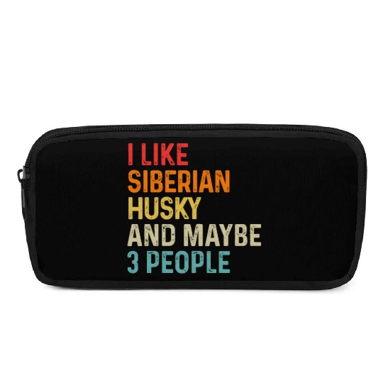 I Like Siberian Husky And Maybe 3 People Dog Pencil Cases