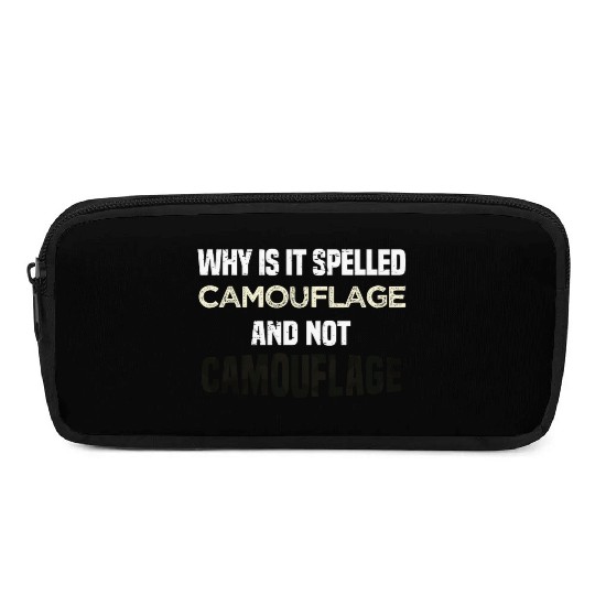 Why is it spelled camouflage and not -bad dad joke Pencil Cases