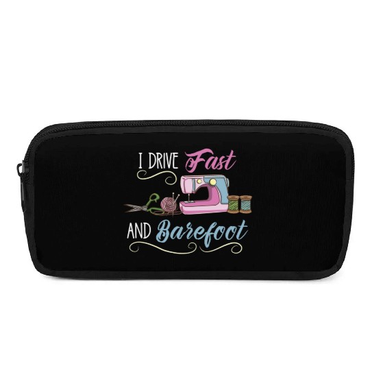 I Drive Fast And Barefoot For Sewing Lover Pencil Cases