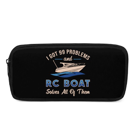 I Got 99 Problems And RC Boat Model Funny RC Boats Pencil Cases