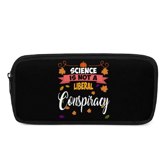 Science Is Not A Liberal Conspiracy Funny Quotes Pencil Cases