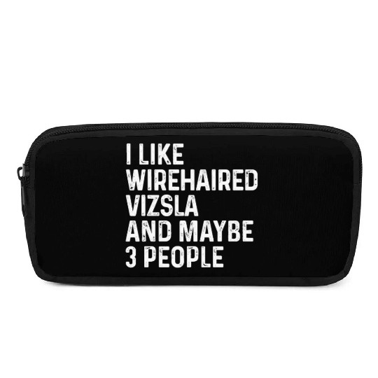 I Like Wirehaired Vizsla And Maybe 3 People Dog Pencil Cases