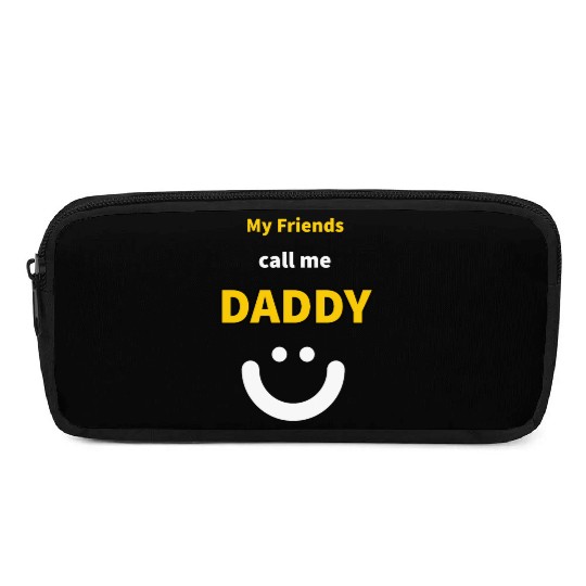 My Friends call me Daddy - Funny Quotes Pencil Cases