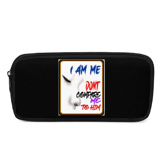 I AM ME DONT COMPARE ME TO HIM - Jealous Pencil Cases