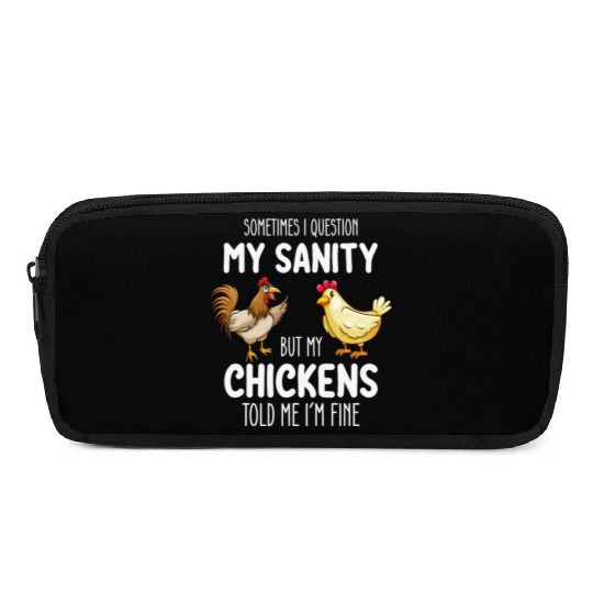 Sometimes I Question My Sanity But My Chickens Tol Pencil Cases