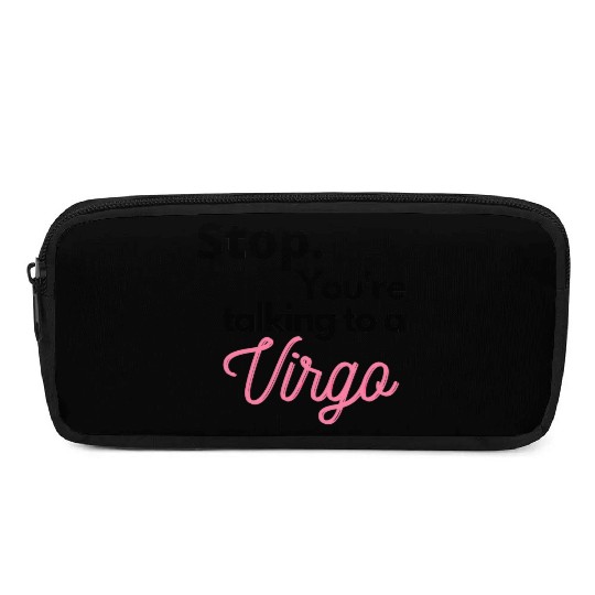 Stop. You're talking to a virgo Pencil Cases