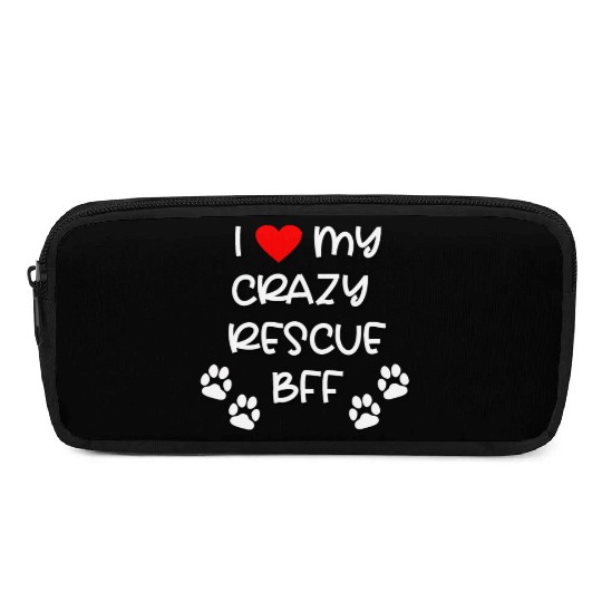 I Love My Crazy Rescue BFF Dog Design Pencil Cases