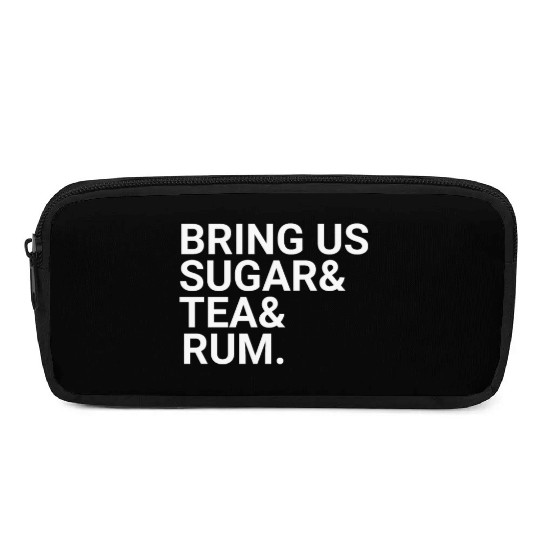 Bring Us Sugar And Tea And Rum Pencil Cases