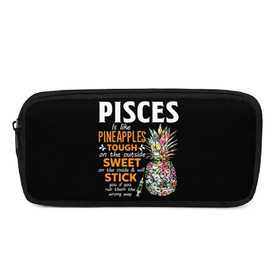 Pisces Is Like Pineapples Tough The Outside Sweet Pencil Cases