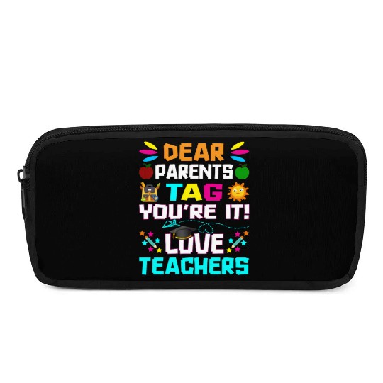 Dear Parents Tag You re it Love Teachers Pencil Cases