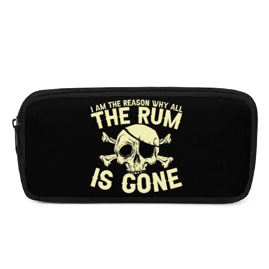 I Am The Reason Why All The Rum Is Gone Pencil Cases