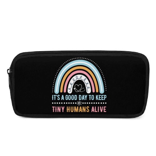 It's A Good Day To Keep Tiny Humans Alive NICU Pencil Cases