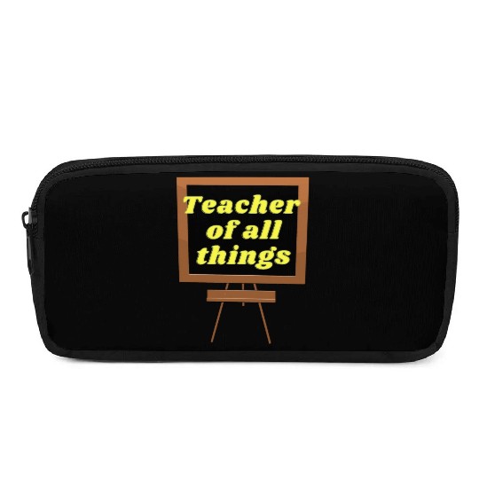 Teacher of all things Pencil Cases Funny teacher life