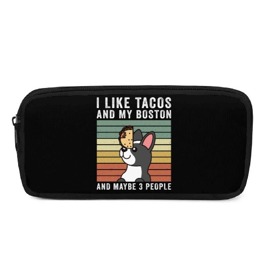I Like Tacos And My Boston Terrier Pencil Cases