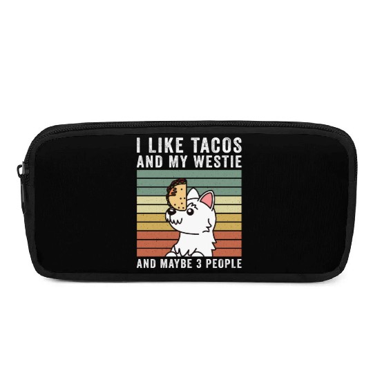 I Like Tacos And My Westie And Maybe 3 People Pencil Cases
