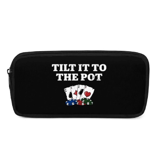 Tilt it to the Pot Poker Casino Poker Player Pencil Cases