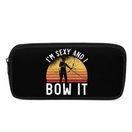 I'm Sexy And I Bow It Archer Shoot Arrow Archery Pencil Cases