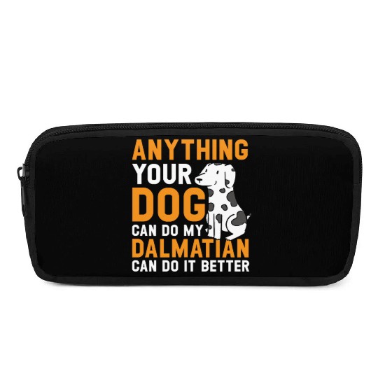 My Dalmatian Can Do It Better Dog Lover Puppy Pencil Cases