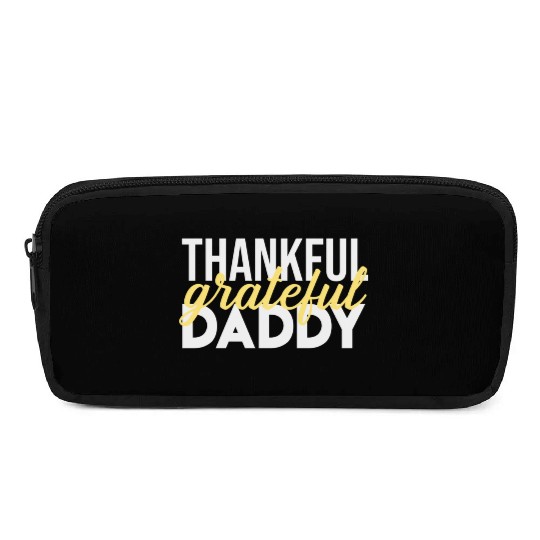 Thankful Grateful Daddy Thanksgiving Pencil Cases