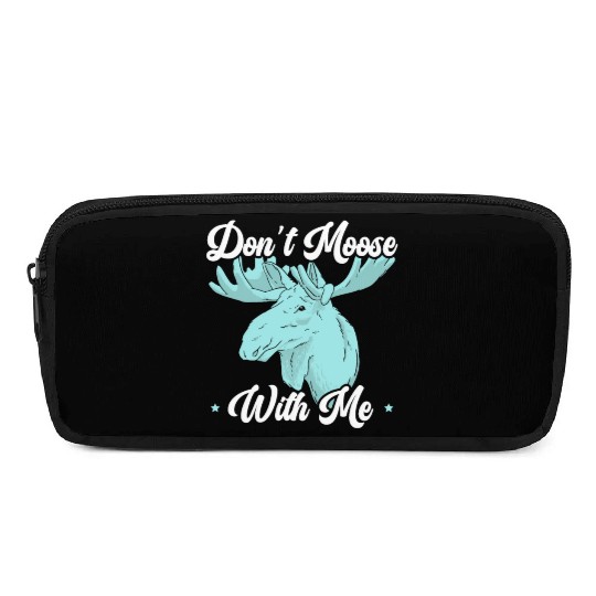 Don't Moose With Me Wildlife Animal Alces Elk Deer Pencil Cases