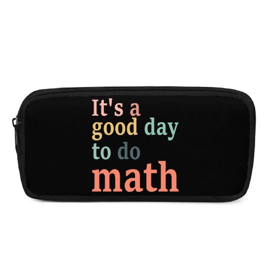 It's A Good Day To Do Math Pencil Cases
