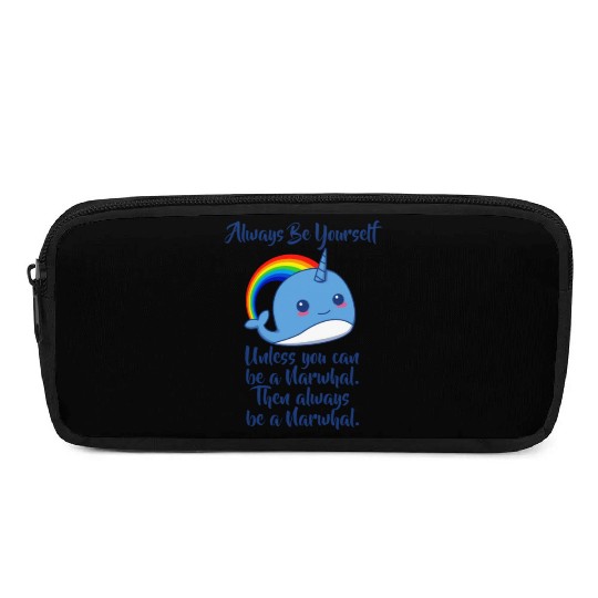 Always Be Yourself Unless You Can Be A Narwhal Pencil Cases