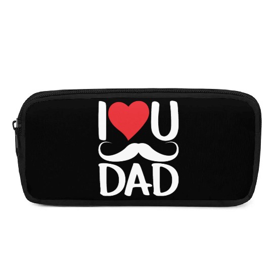 I Love You Dad Father's Day Father Daddy Sayings Pencil Cases