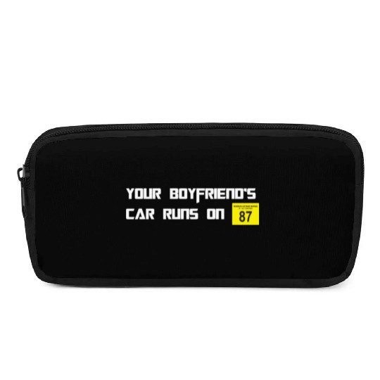 Your Boyfriends Car Runs On 87 Octane Funny Joke C Pencil Cases