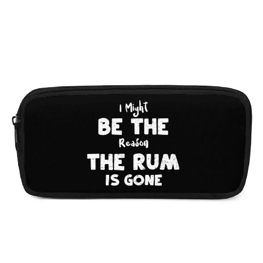 I Might Be The Reason The Rum Is... Pencil Cases