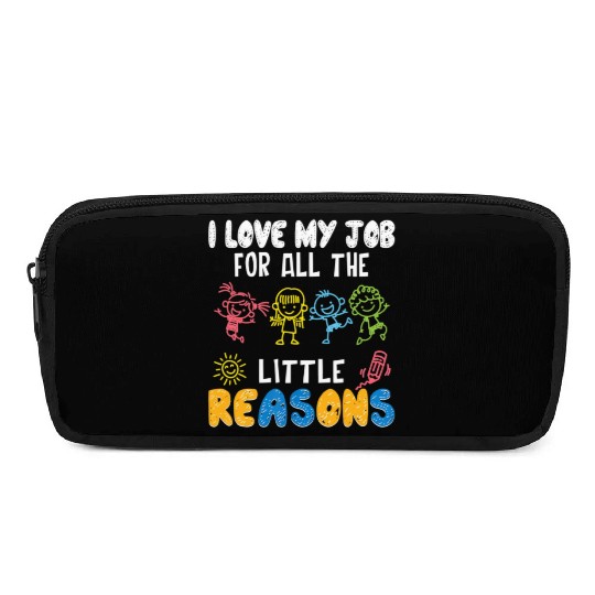 I Love My Job For All The Little Reasons Funny Pencil Cases