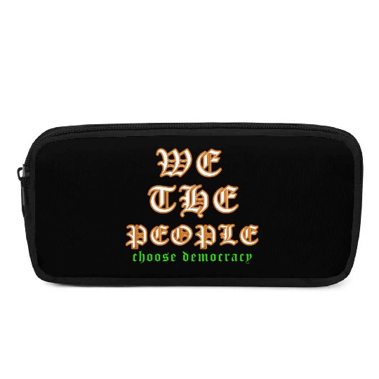WE THE PEOPLE chose democracy Pencil Cases