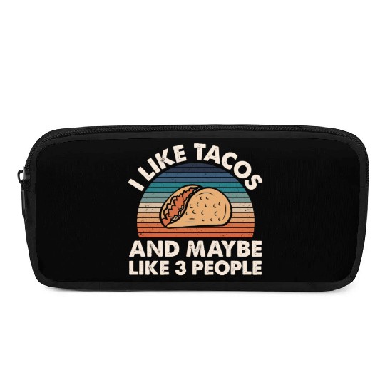 I Like Tacos An Maybe 3 People Pencil Cases