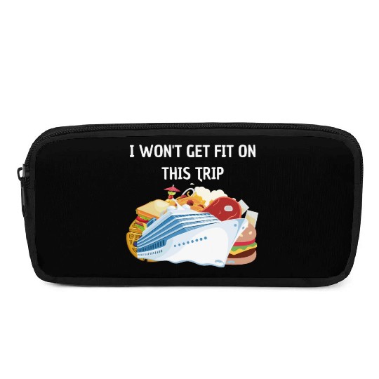 I won't get fit on this trip Cruise Vacation Pencil Cases