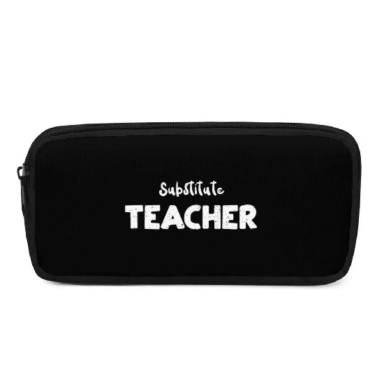 Substitute Teacher - Teacher Pencil Cases