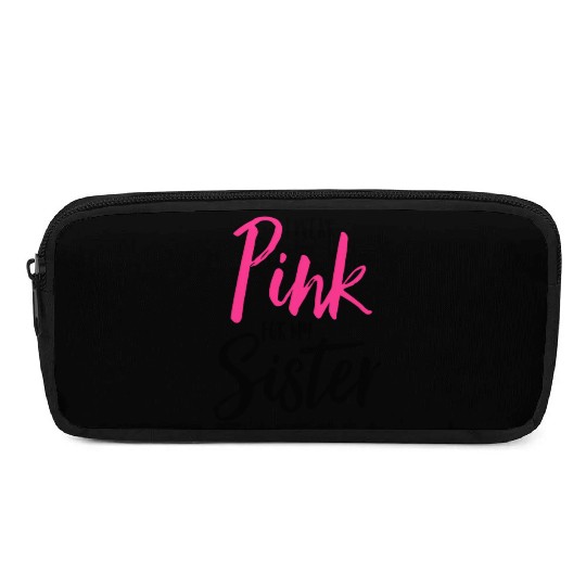 I Wear Pink For My Sister Pink Ribbon Breast Cance Pencil Cases