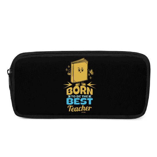 Born To Be The Best Teacher Pencil Cases