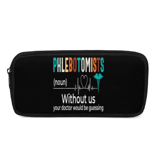Phlebotomists Without Us Your Doctor Would Be Pencil Cases