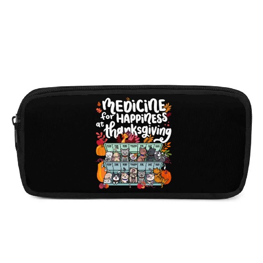 Medicine For Happiness At Thanksgiving Weekdays Pencil Cases