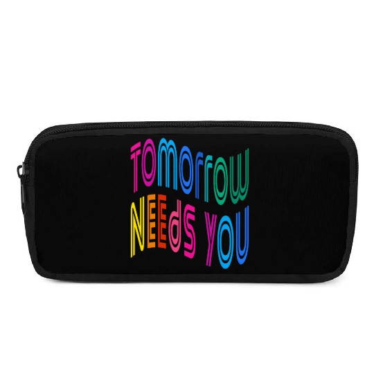 Tomorrow Needs You Motivational Quotes Pencil Cases