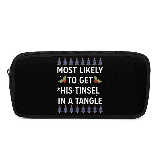 Christmas Most Likely To Get His Tinsel In A Tangl Pencil Cases
