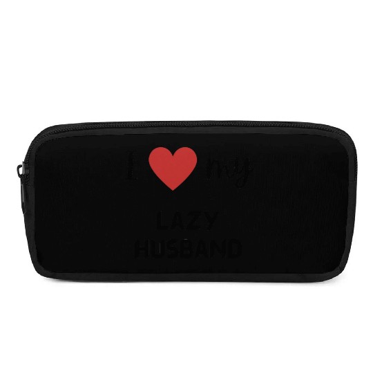 I love my lazy husband funny matching couple Pencil Cases