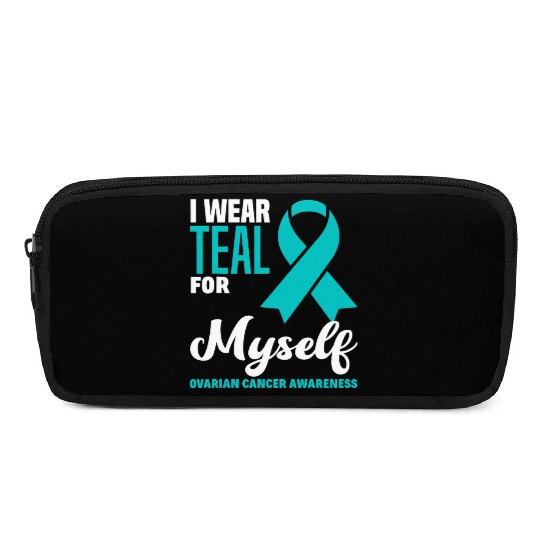 I Wear Teal For Myself Ovarian Cancer Awareness Pencil Cases