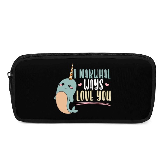 I Narwhal Ways Love You Unicorn Of The Sea Animal Pencil Cases