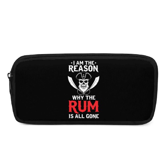 I Am The Reason Why All The Rum Is Gone Pirate Shi Pencil Cases