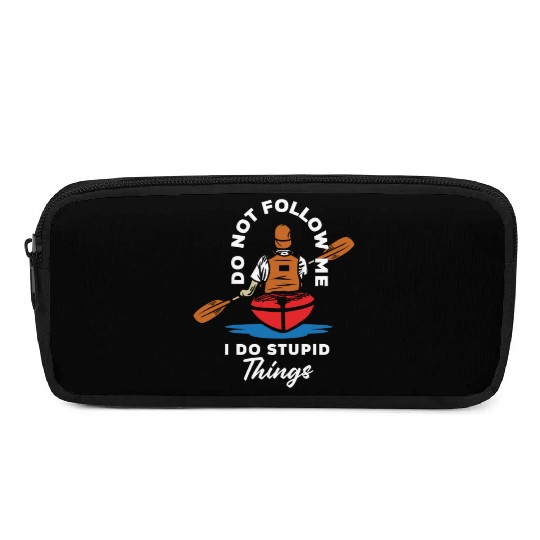 Do Not Follow Me I Do Stupid Things Kayak Canoe Pencil Cases