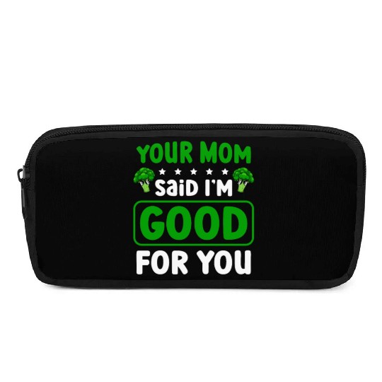 Your Mom Said I'm Good For You Vegan Broccoli Pencil Cases