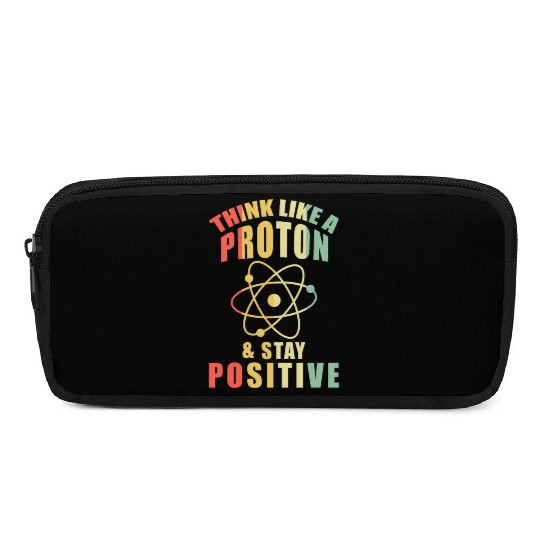 Think Like A Proton & Stay Positive Chemistry Pencil Cases