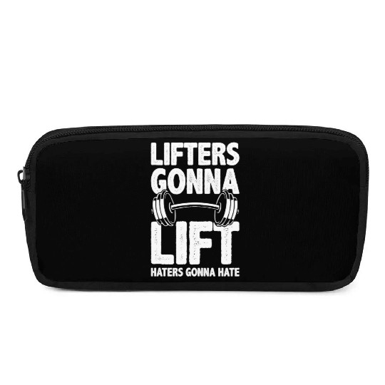 Lifters Gonna Lift, Haters Gonna Hate - Funny Gym Pencil Cases