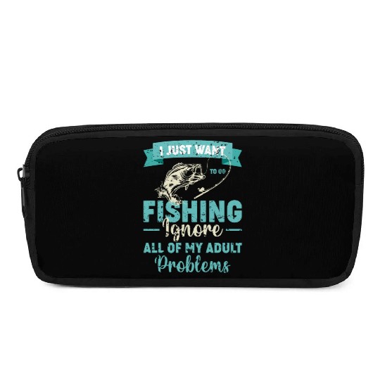 I Just Want Fishing Dad Grandpa Boyfriend Gifts Pencil Cases