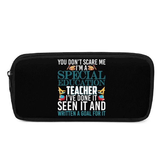 You Don't Scare Me I'm A Special Education Teacher Pencil Cases